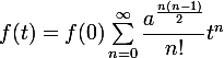 \large f(t)=f(0)\sum_{n=0}^{\infty}\dfrac{a^{\frac{n(n-1)}{2}}}{n!}t^n